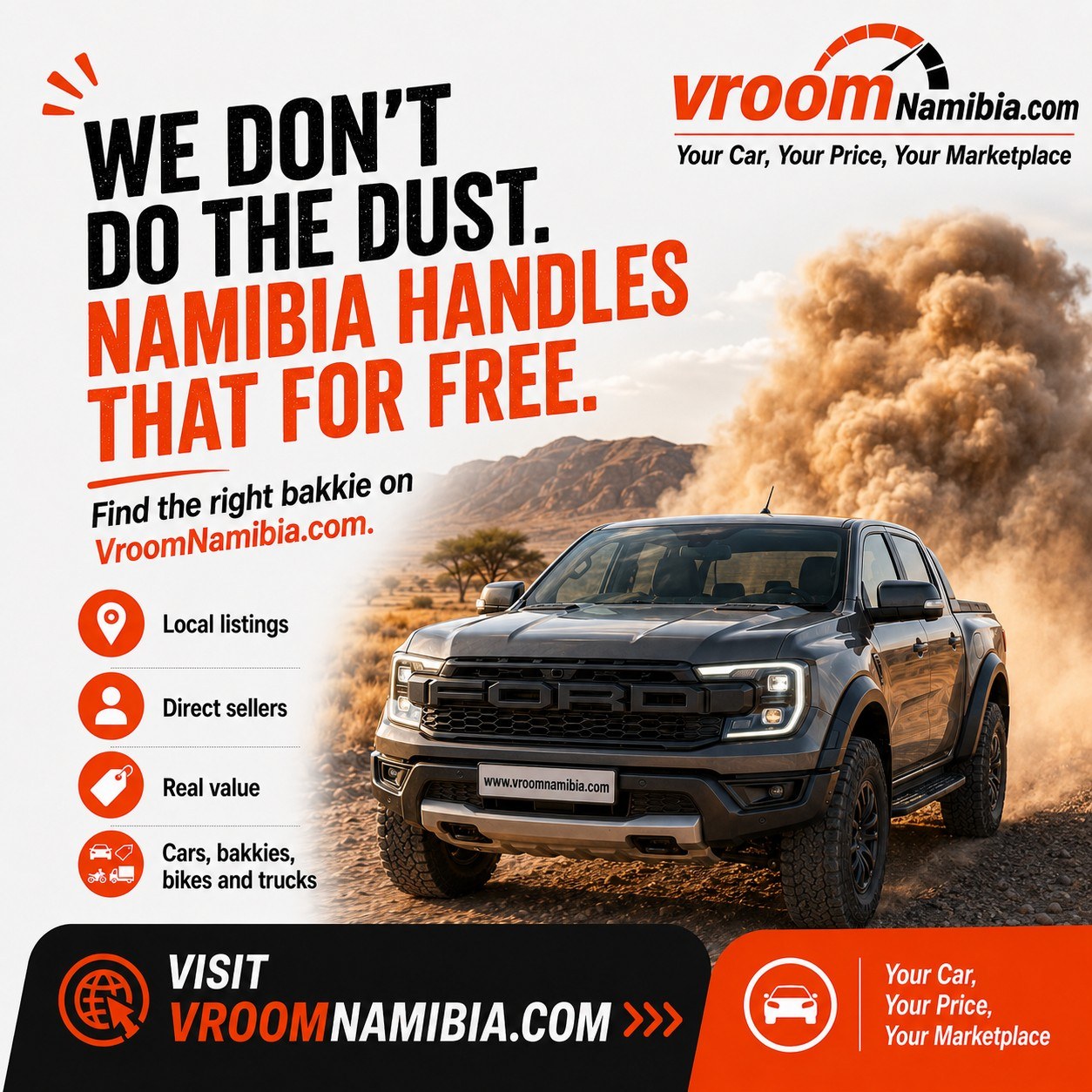 We don;t do the dust, Namibia handles that for free. Find the right bakkie on vroomnamibia.com